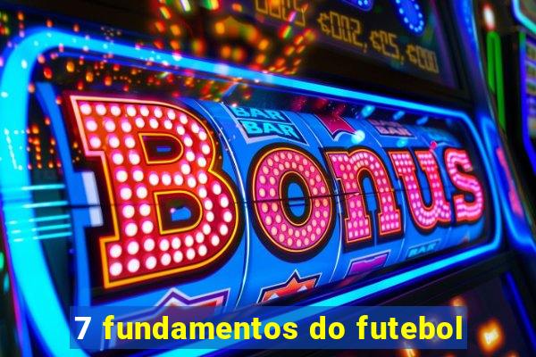 7 fundamentos do futebol